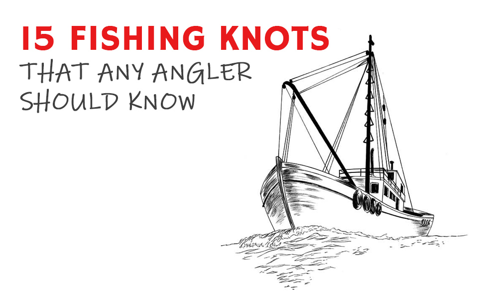 15 Easy Fishing Knots That Any Angler Should Know